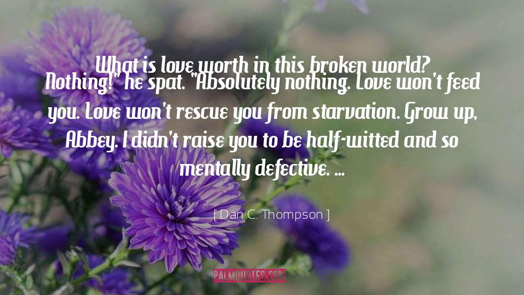 Dan C. Thompson Quotes: What is love worth in