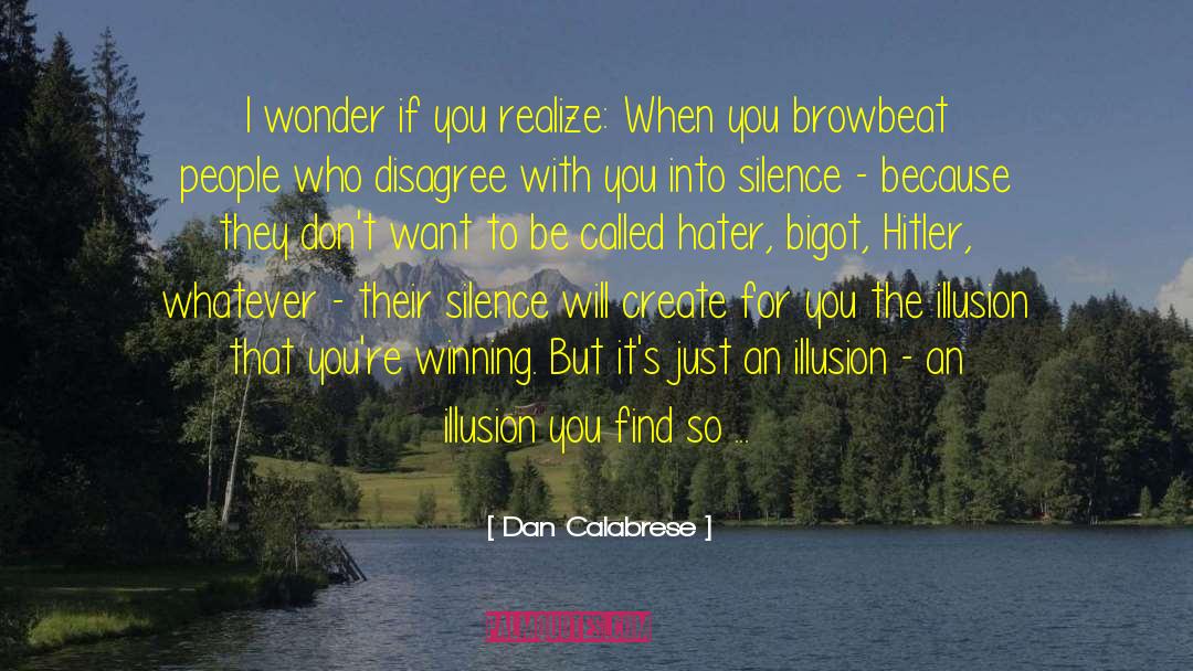 Dan Calabrese Quotes: I wonder if you realize: