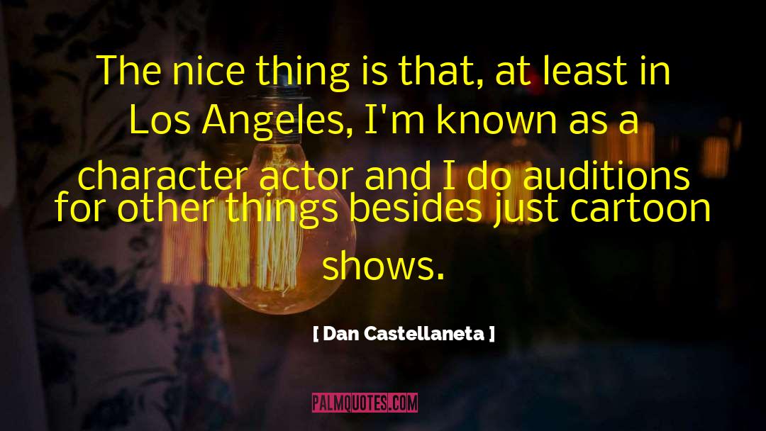 Dan Castellaneta Quotes: The nice thing is that,