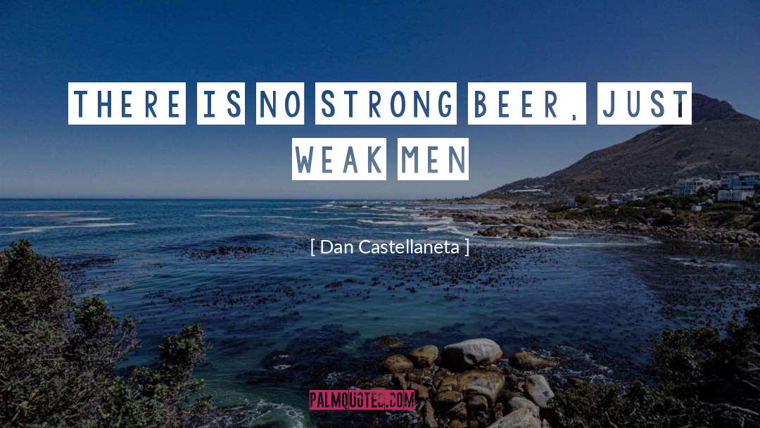 Dan Castellaneta Quotes: There is no strong beer,