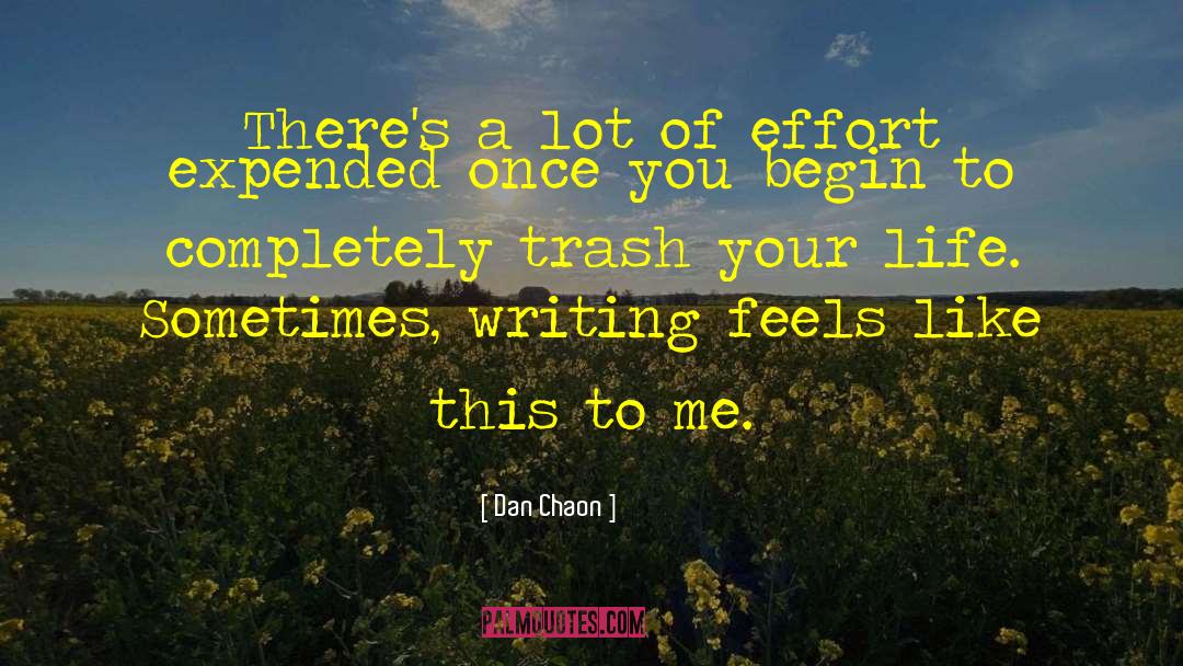 Dan Chaon Quotes: There's a lot of effort