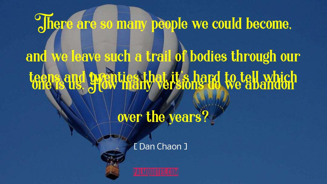 Dan Chaon Quotes: There are so many people