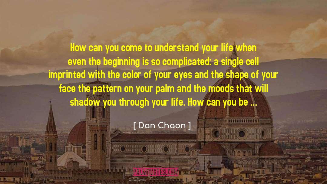 Dan Chaon Quotes: How can you come to