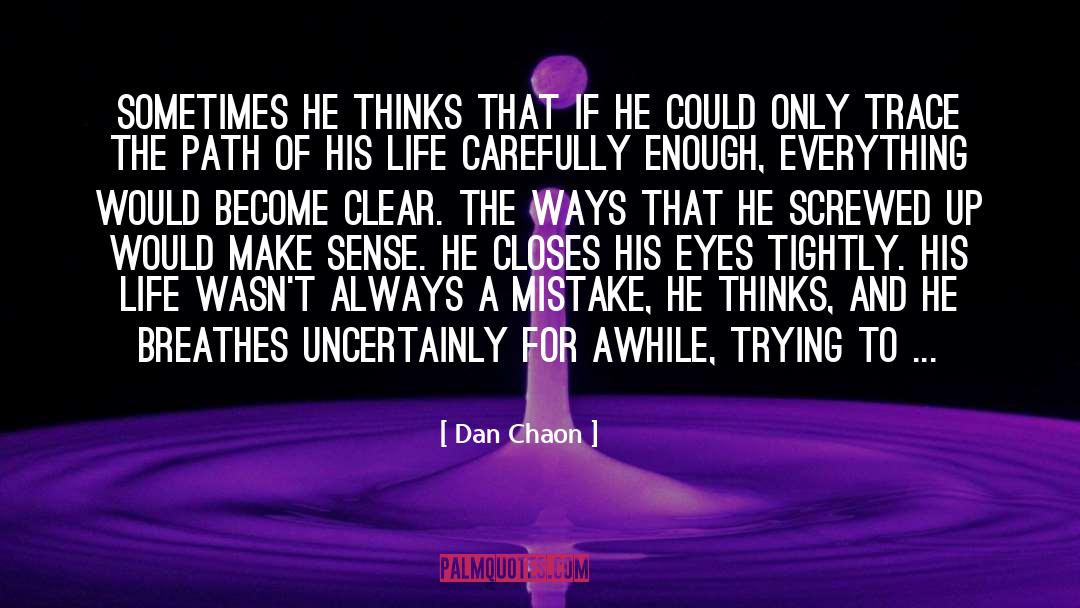 Dan Chaon Quotes: Sometimes he thinks that if