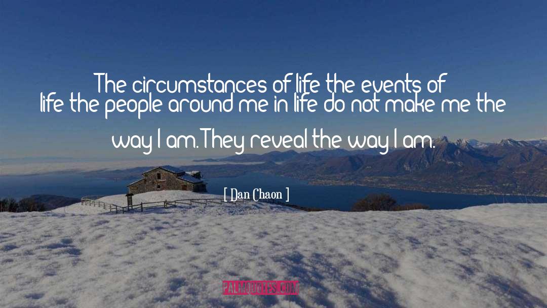 Dan Chaon Quotes: The circumstances of life-the events