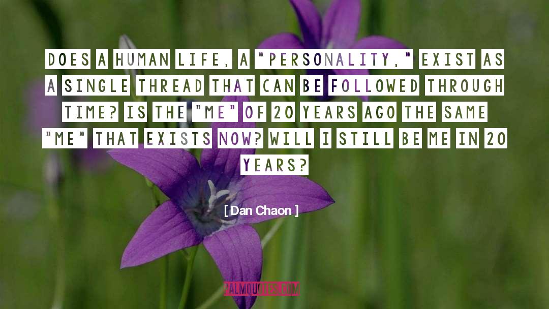 Dan Chaon Quotes: Does a human life, a