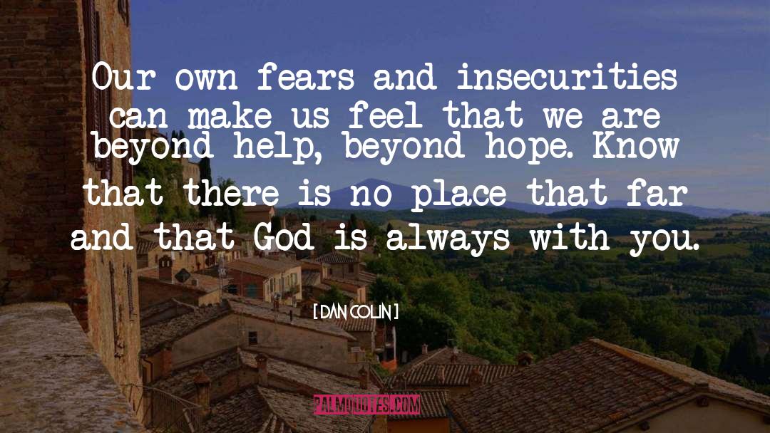 Dan Colin Quotes: Our own fears and insecurities