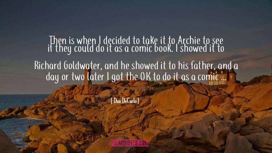 Dan DeCarlo Quotes: Then is when I decided