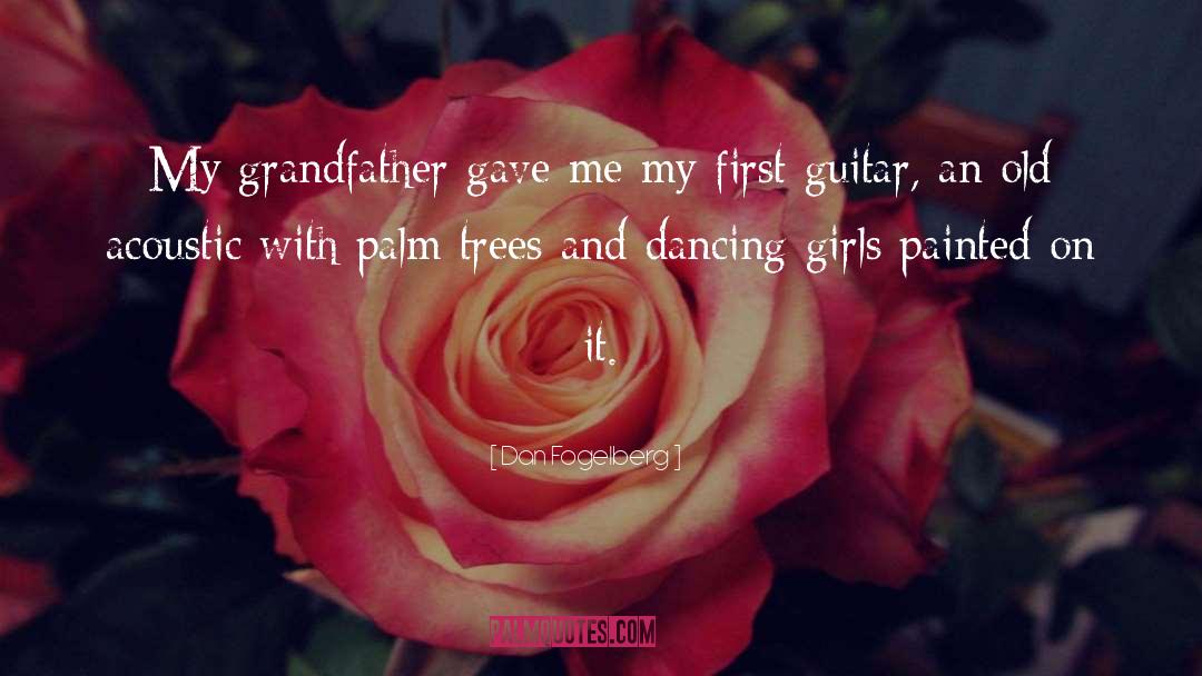 Dan Fogelberg Quotes: My grandfather gave me my