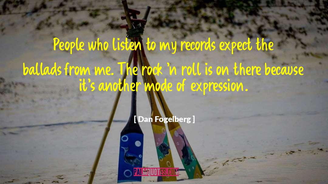 Dan Fogelberg Quotes: People who listen to my