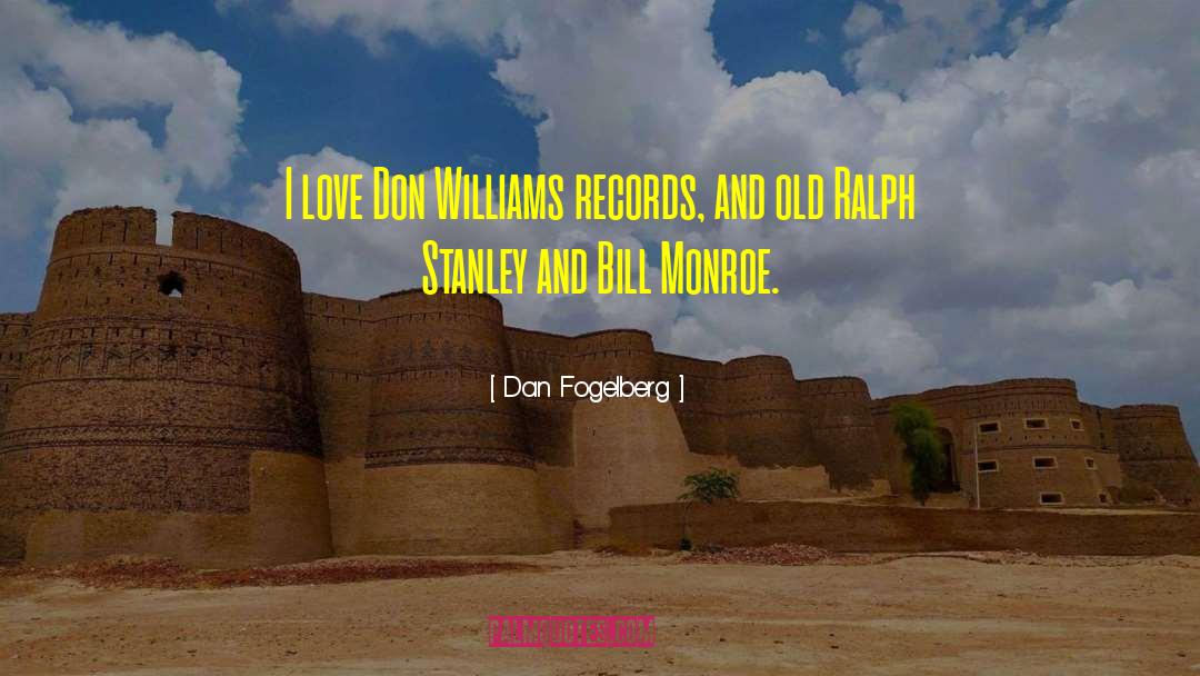 Dan Fogelberg Quotes: I love Don Williams records,