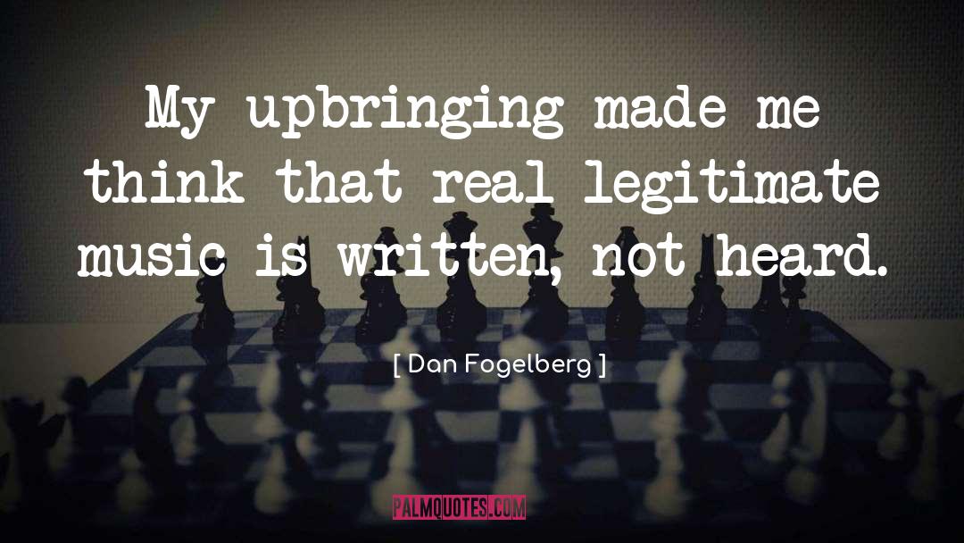 Dan Fogelberg Quotes: My upbringing made me think