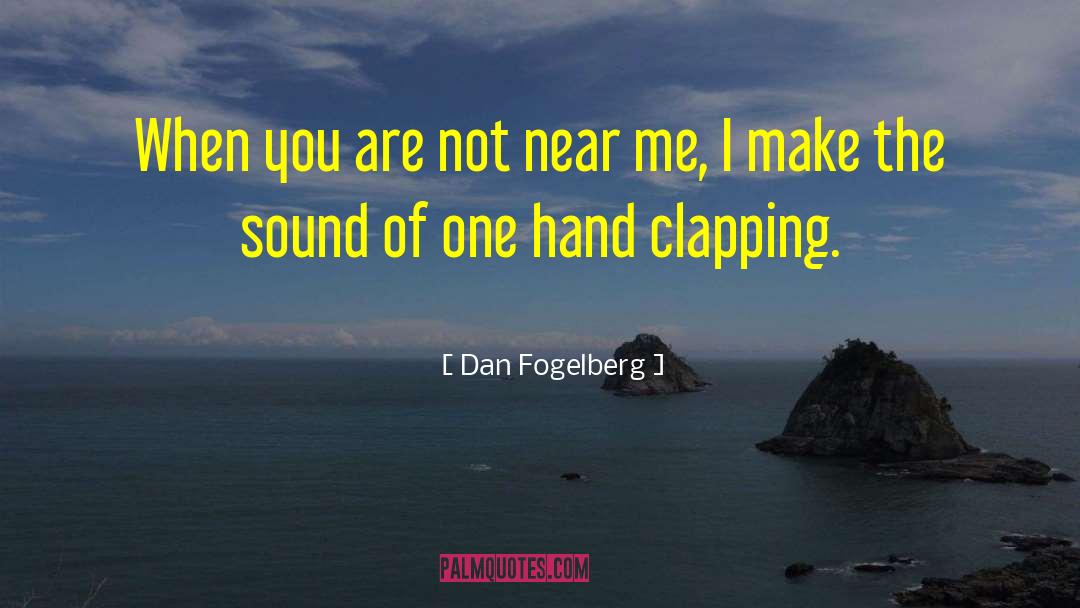 Dan Fogelberg Quotes: When you are not near