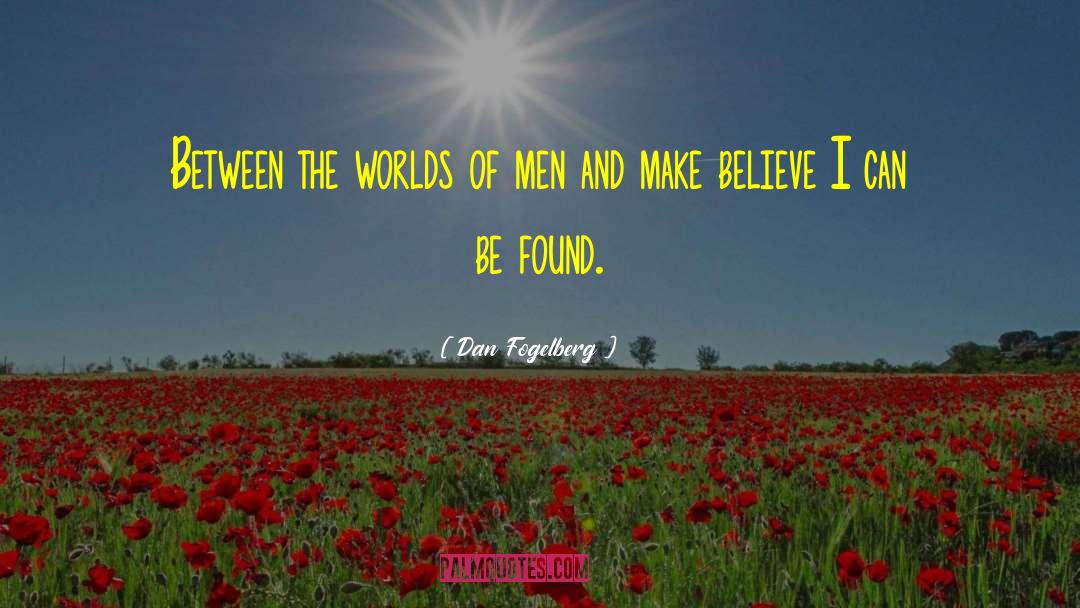 Dan Fogelberg Quotes: Between the worlds of men