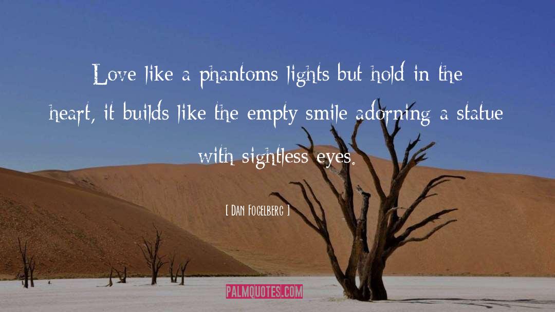Dan Fogelberg Quotes: Love like a phantoms lights