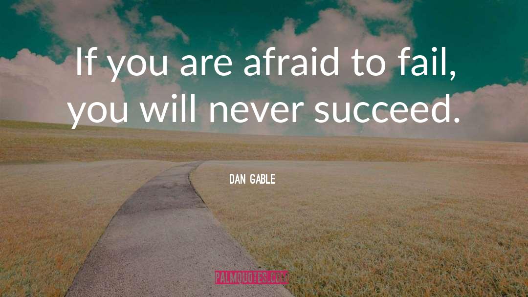 Dan Gable Quotes: If you are afraid to