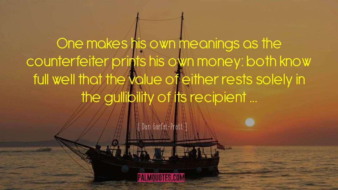 Dan Garfat-Pratt Quotes: One makes his own meanings