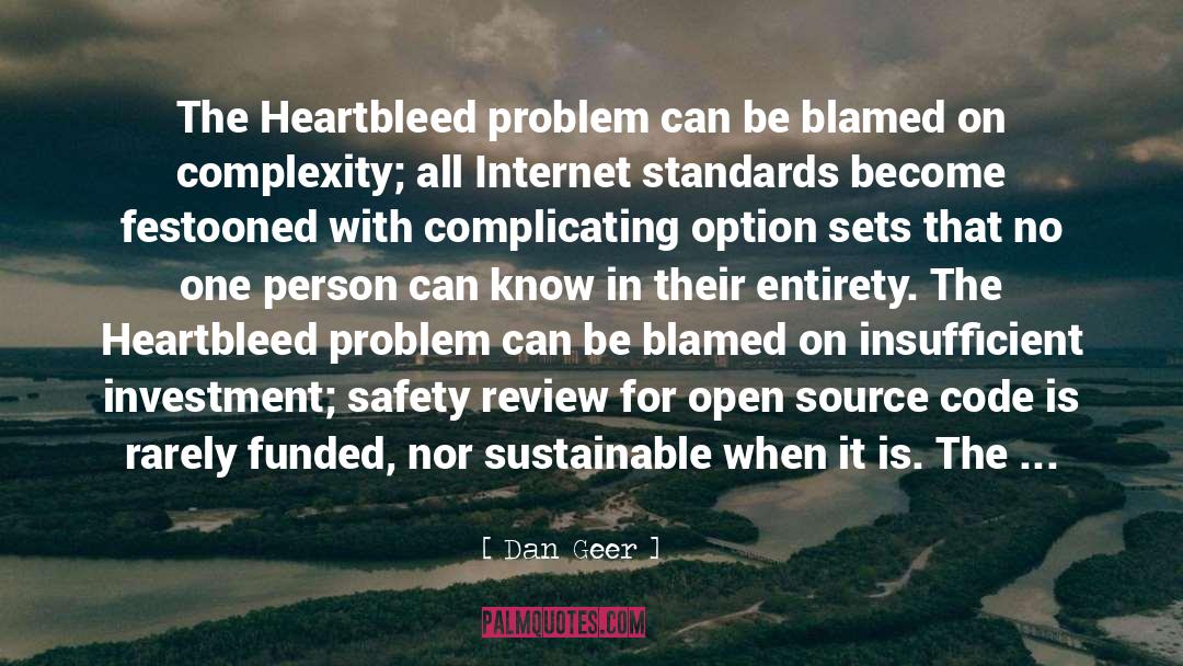 Dan Geer Quotes: The Heartbleed problem can be