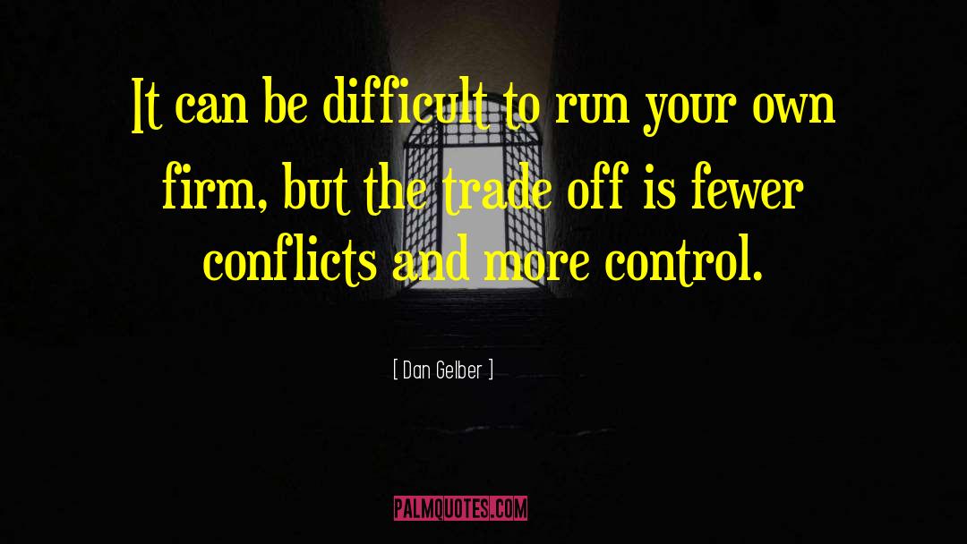 Dan Gelber Quotes: It can be difficult to