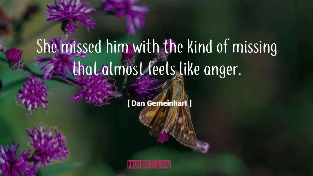 Dan Gemeinhart Quotes: She missed him with the