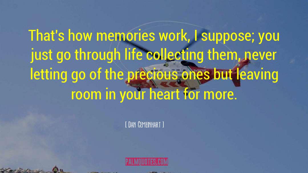 Dan Gemeinhart Quotes: That's how memories work, I
