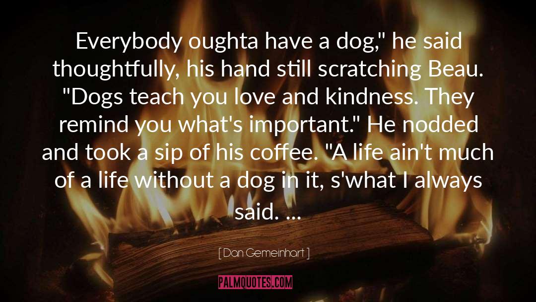 Dan Gemeinhart Quotes: Everybody oughta have a dog,