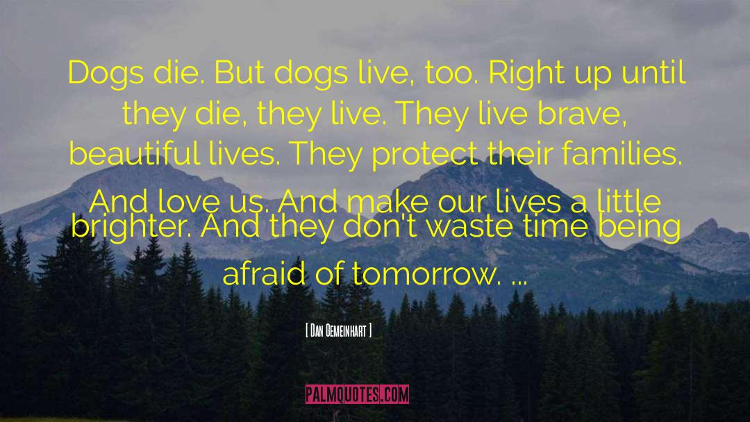 Dan Gemeinhart Quotes: Dogs die. But dogs live,