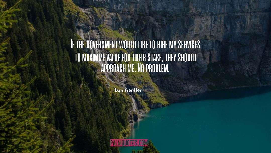 Dan Gertler Quotes: If the government would like