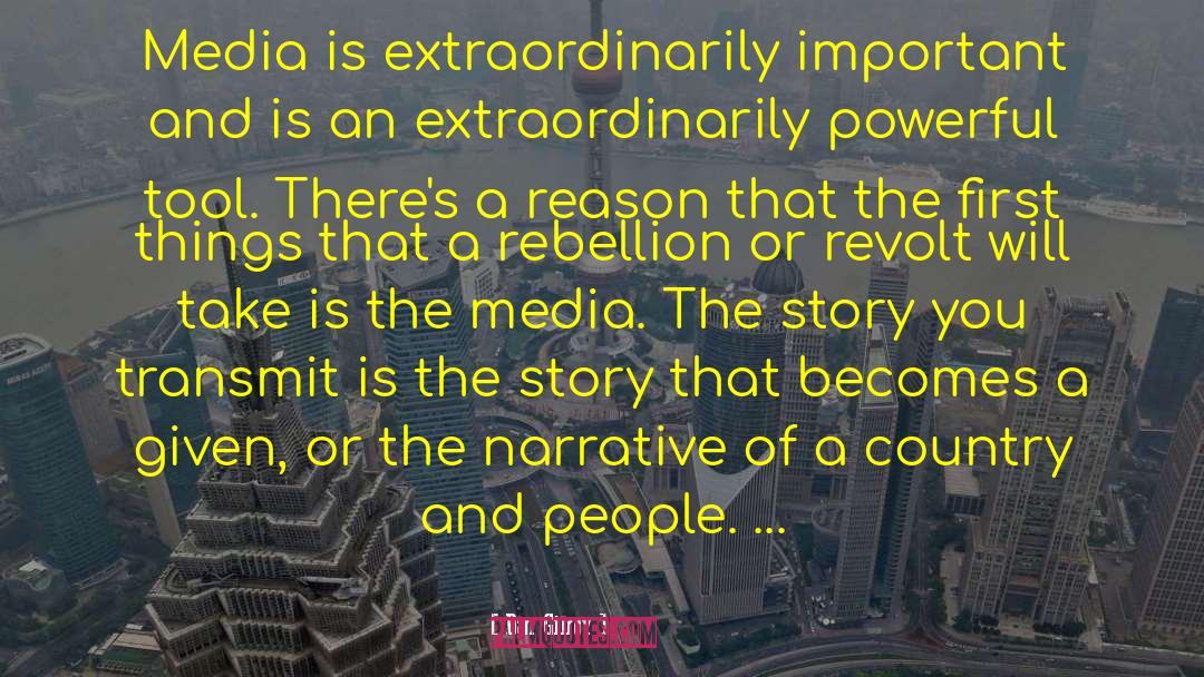 Dan Gilroy Quotes: Media is extraordinarily important and