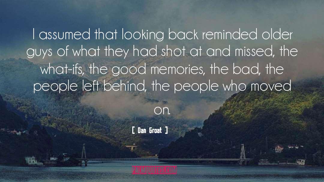 Dan Groat Quotes: I assumed that looking back