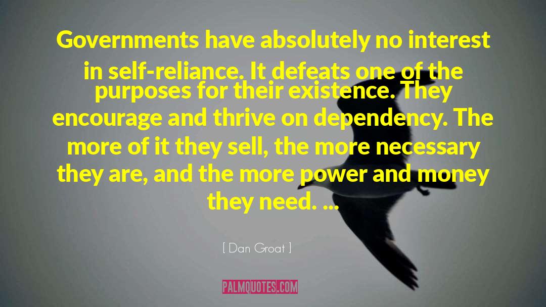 Dan Groat Quotes: Governments have absolutely no interest