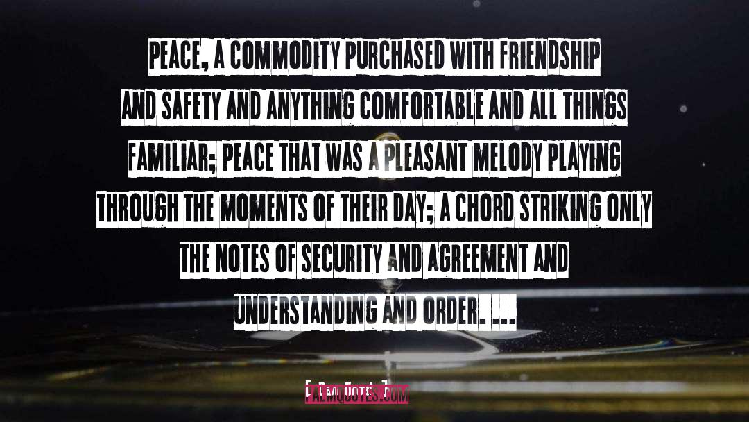 Dan Groat Quotes: Peace, a commodity purchased with