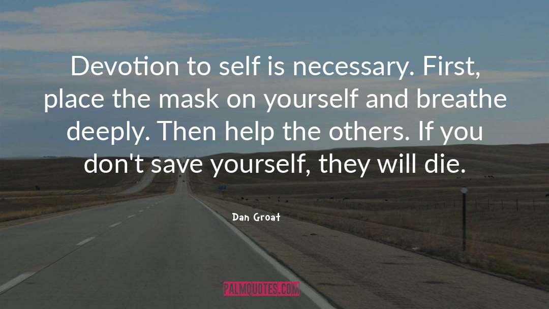 Dan Groat Quotes: Devotion to self is necessary.