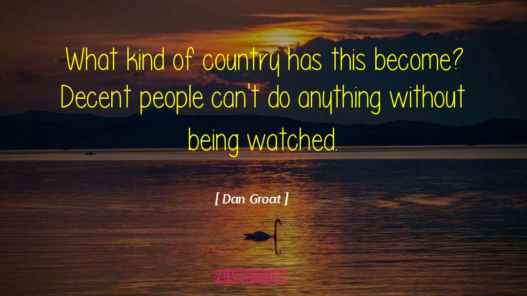 Dan Groat Quotes: What kind of country has