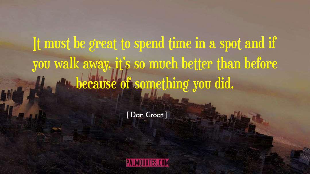 Dan Groat Quotes: It must be great to