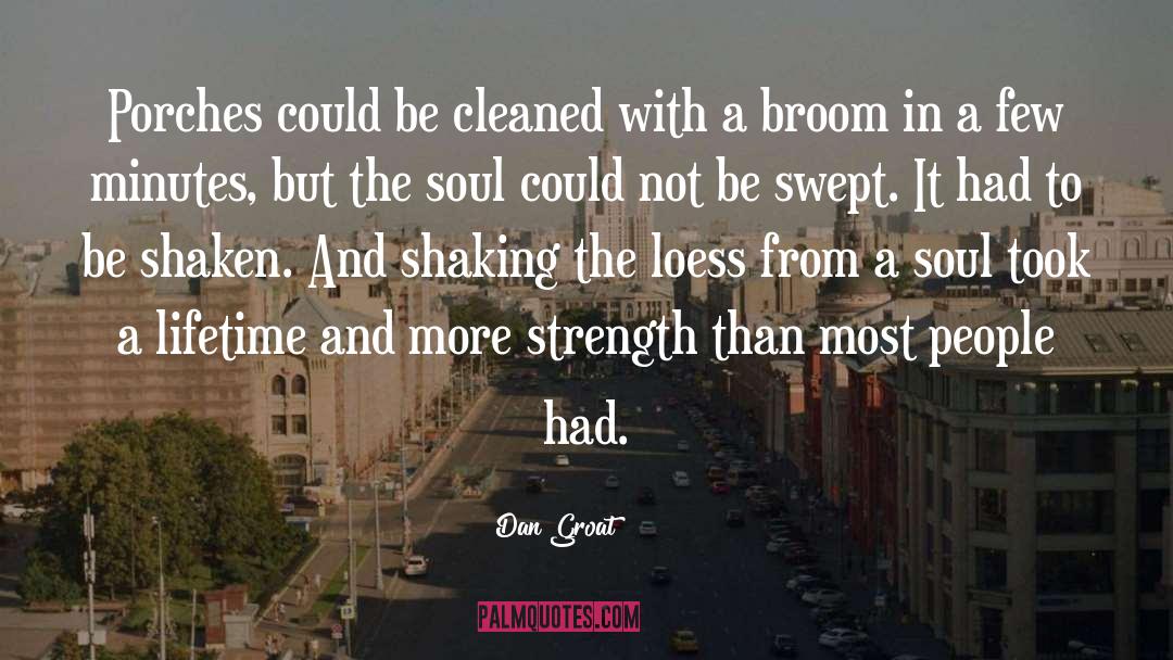 Dan Groat Quotes: Porches could be cleaned with