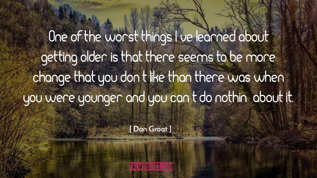 Dan Groat Quotes: One of the worst things