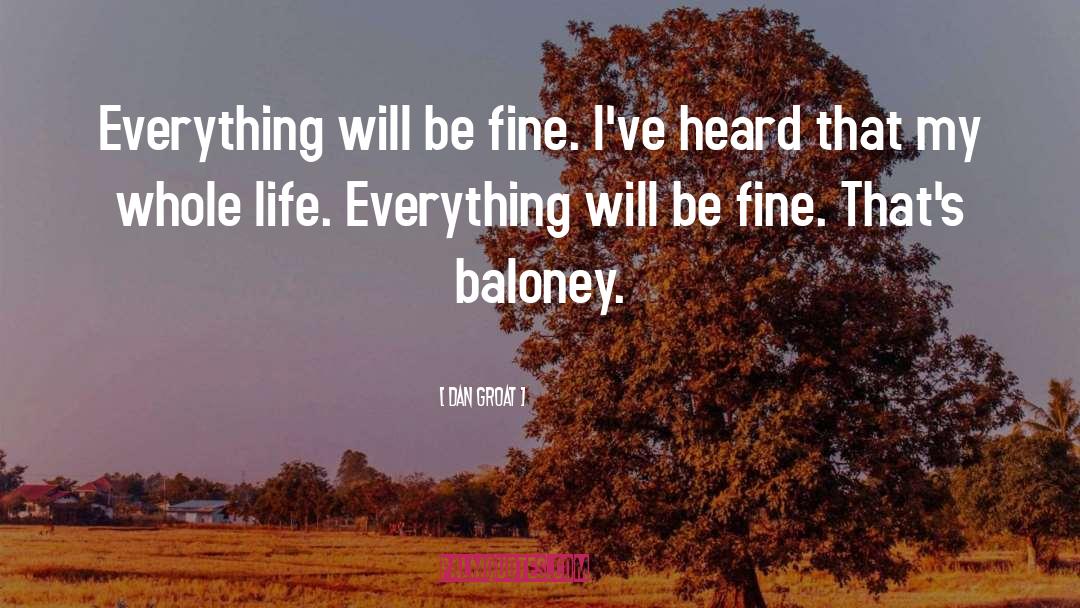 Dan Groat Quotes: Everything will be fine. I've