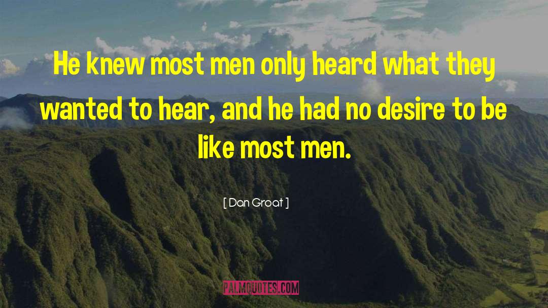 Dan Groat Quotes: He knew most men only