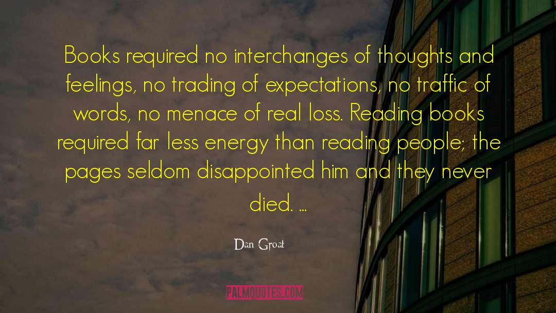 Dan Groat Quotes: Books required no interchanges of