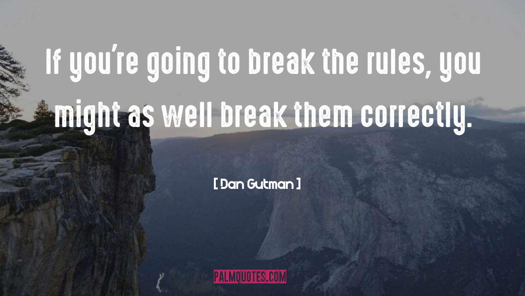 Dan Gutman Quotes: If you're going to break