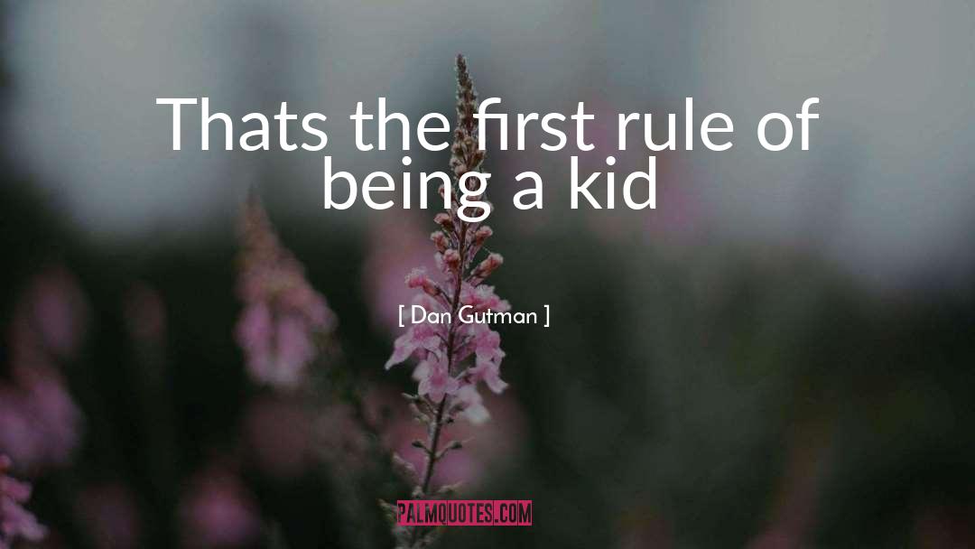 Dan Gutman Quotes: Thats the first rule of