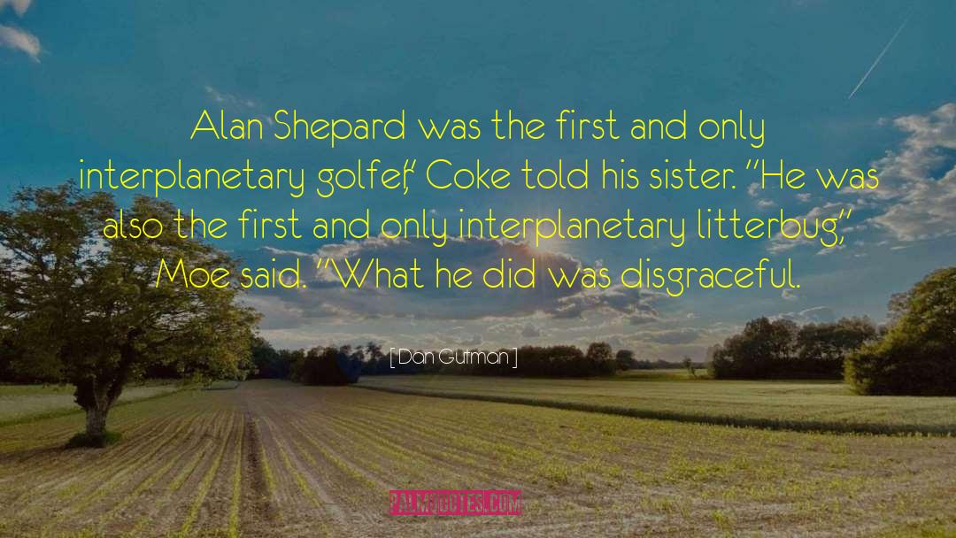 Dan Gutman Quotes: Alan Shepard was the first