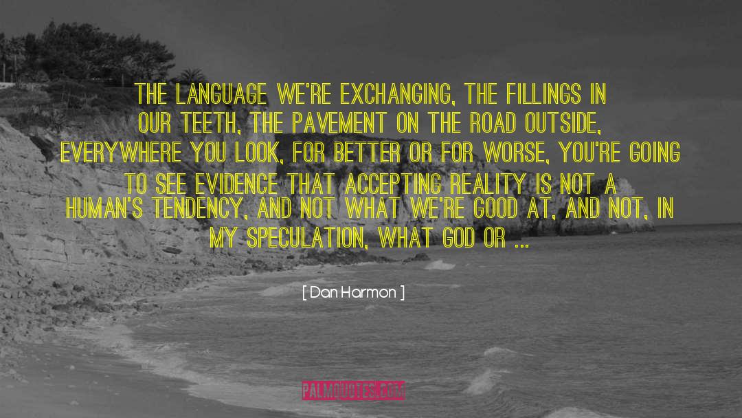 Dan Harmon Quotes: The language we're exchanging, the