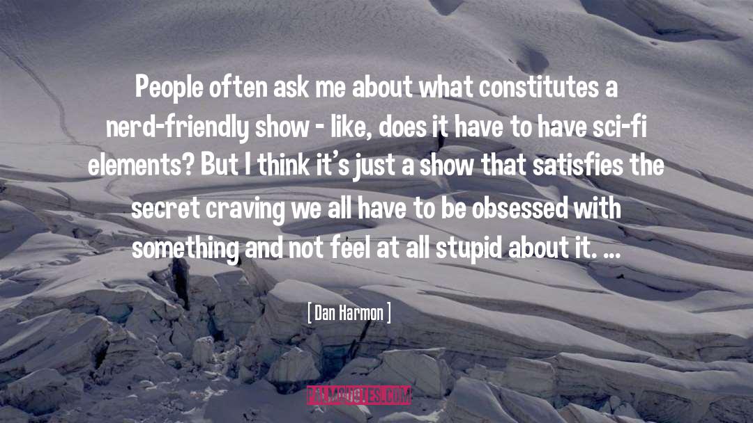 Dan Harmon Quotes: People often ask me about
