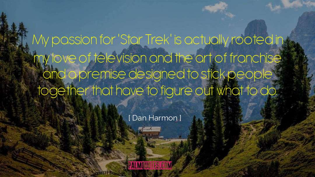 Dan Harmon Quotes: My passion for 'Star Trek'