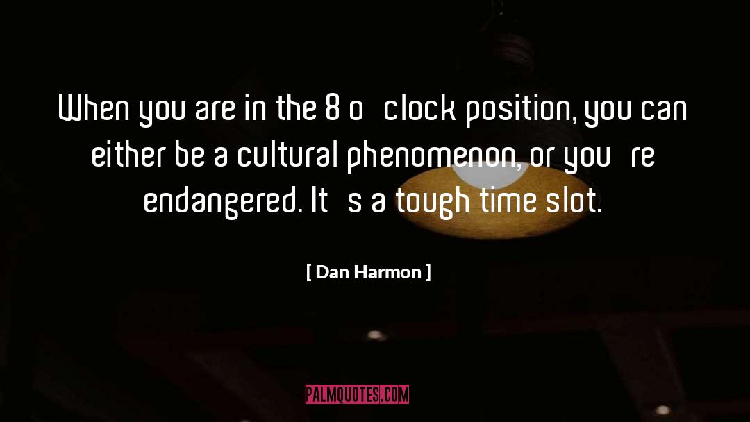 Dan Harmon Quotes: When you are in the