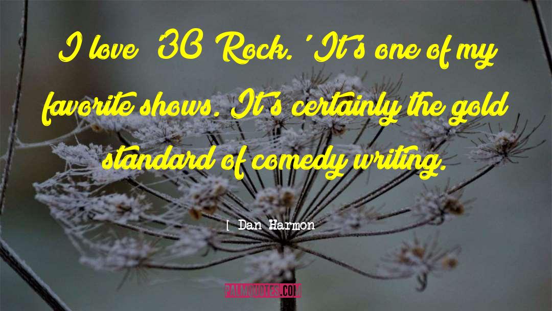 Dan Harmon Quotes: I love '30 Rock.' It's