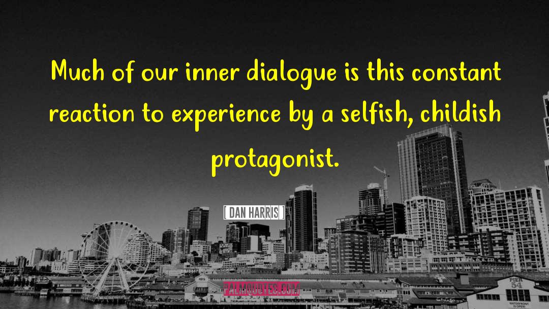 Dan Harris Quotes: Much of our inner dialogue