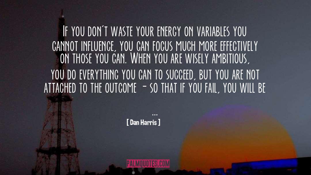 Dan Harris Quotes: If you don't waste your